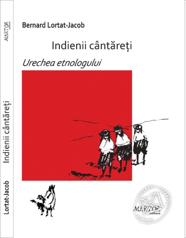 INDIENII CÂNTĂREŢI. Urechea Etnologului 