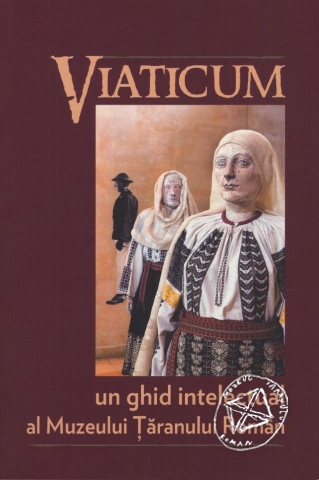 Viaticum - un ghid intelectual al Muzeului Țăranului Român